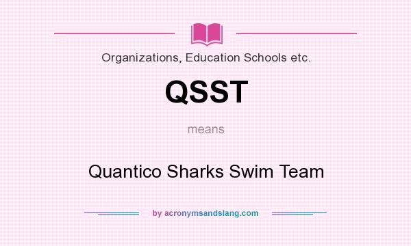 What does QSST mean? It stands for Quantico Sharks Swim Team