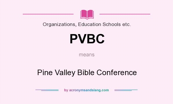 What does PVBC mean? It stands for Pine Valley Bible Conference