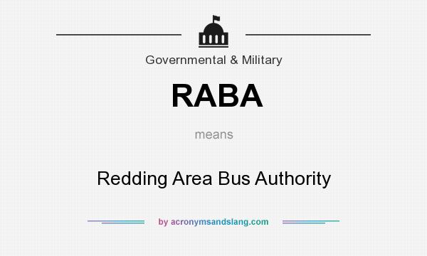 What does RABA mean? It stands for Redding Area Bus Authority