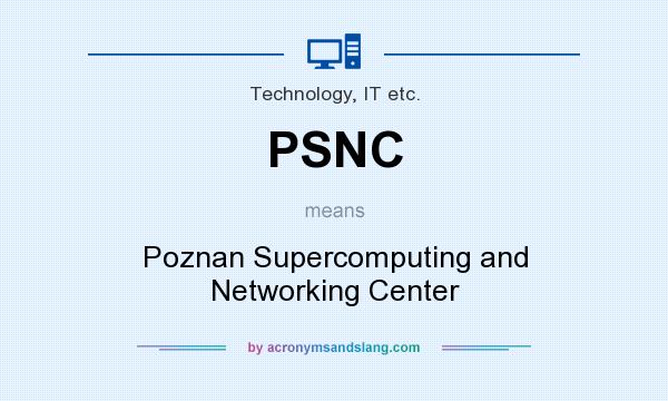 What does PSNC mean? It stands for Poznan Supercomputing and Networking Center