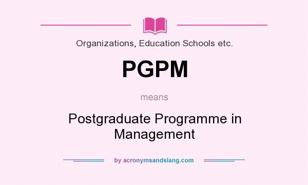 What does PGPM mean? It stands for Postgraduate Programme in Management