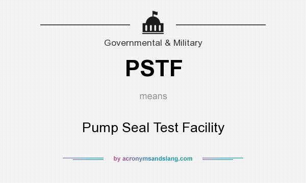 What does PSTF mean? It stands for Pump Seal Test Facility