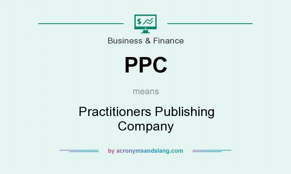 What does PPC mean? It stands for Practitioners Publishing Company
