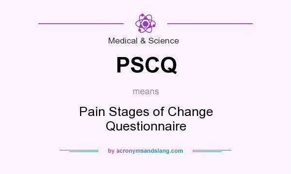 What does PSCQ mean? It stands for Pain Stages of Change Questionnaire