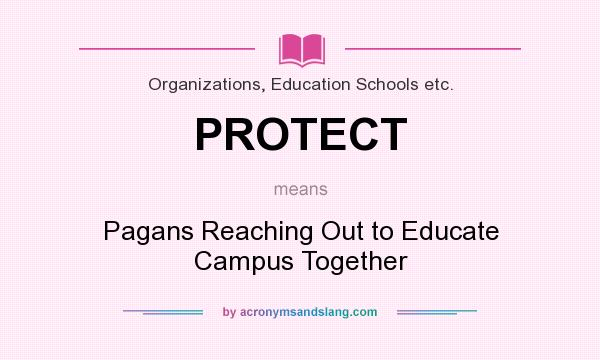 What does PROTECT mean? It stands for Pagans Reaching Out to Educate Campus Together