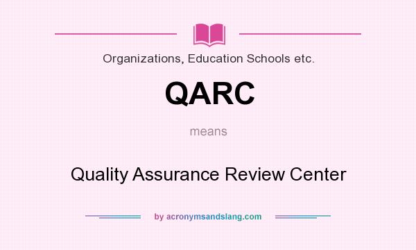 What does QARC mean? It stands for Quality Assurance Review Center