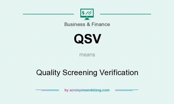 What does QSV mean? It stands for Quality Screening Verification