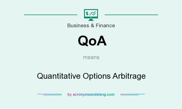 What does QoA mean? It stands for Quantitative Options Arbitrage