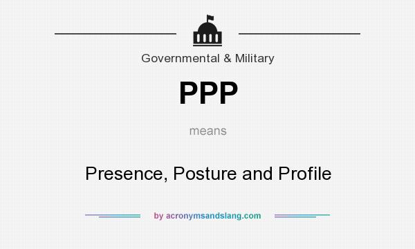 What does PPP mean? It stands for Presence, Posture and Profile