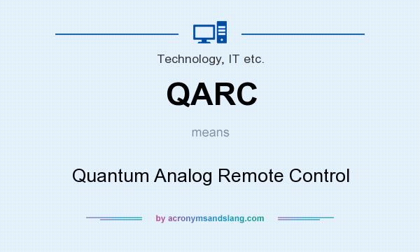 What does QARC mean? It stands for Quantum Analog Remote Control