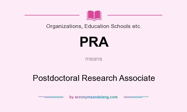What does PRA mean? It stands for Postdoctoral Research Associate