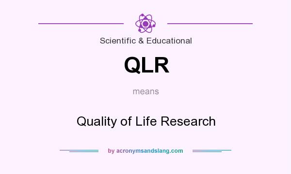 What does QLR mean? It stands for Quality of Life Research