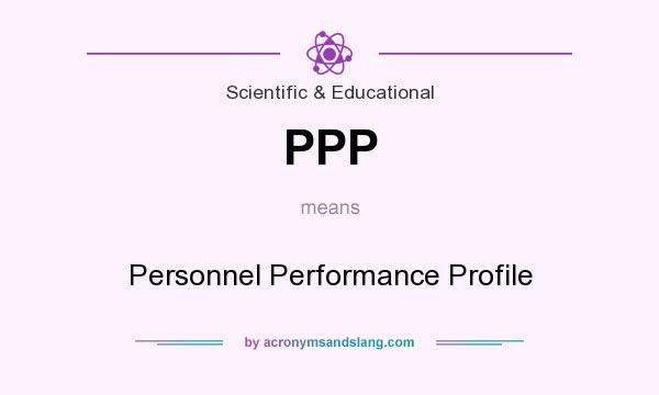 What does PPP mean? It stands for Personnel Performance Profile