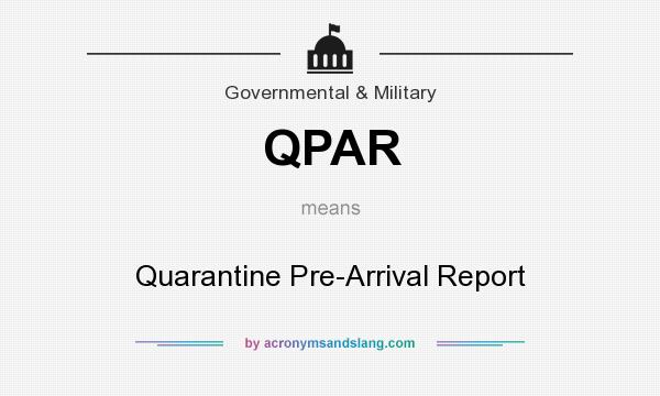 What does QPAR mean? It stands for Quarantine Pre-Arrival Report