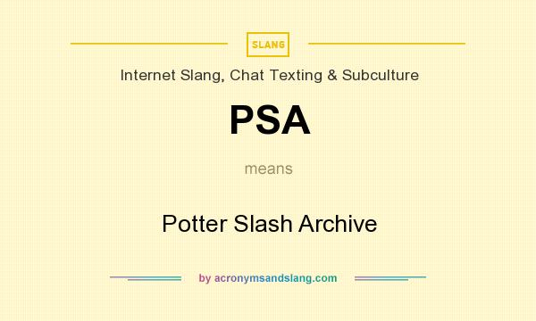 What does PSA mean? It stands for Potter Slash Archive
