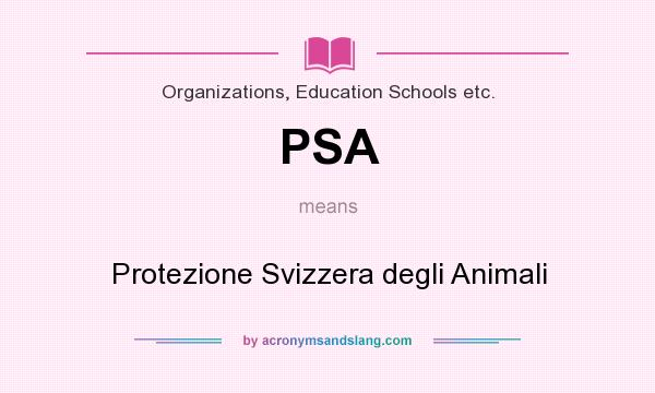 What does PSA mean? It stands for Protezione Svizzera degli Animali