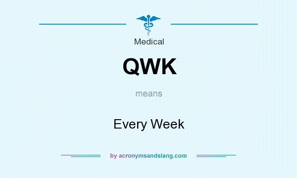 What does QWK mean? It stands for Every Week