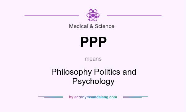 What does PPP mean? It stands for Philosophy Politics and Psychology