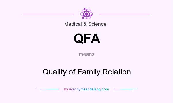 What does QFA mean? It stands for Quality of Family Relation