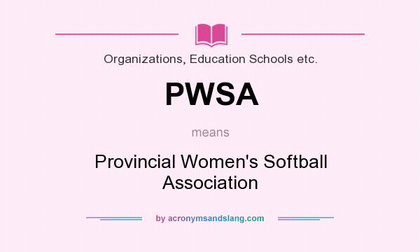 What does PWSA mean? It stands for Provincial Women`s Softball Association