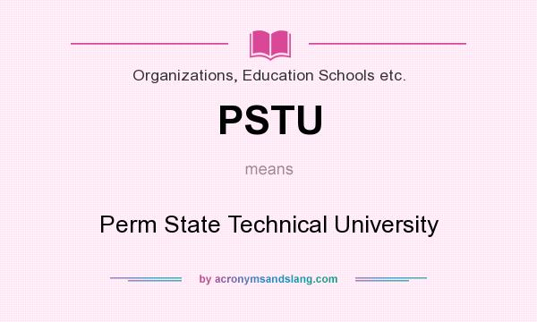 What does PSTU mean? It stands for Perm State Technical University
