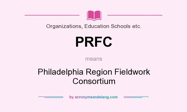 What does PRFC mean? It stands for Philadelphia Region Fieldwork Consortium