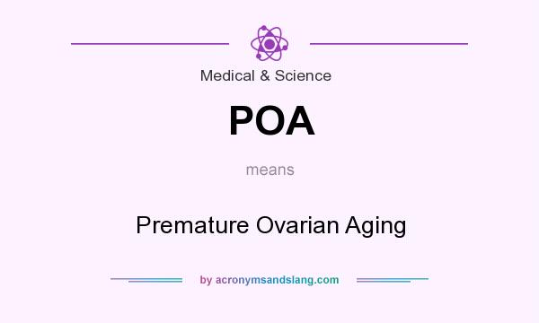 What does POA mean? It stands for Premature Ovarian Aging