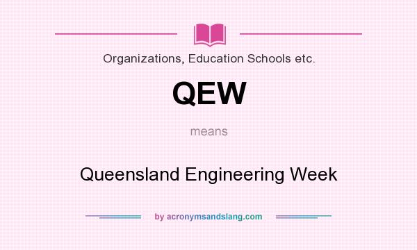 What does QEW mean? It stands for Queensland Engineering Week