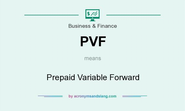 What does PVF mean? It stands for Prepaid Variable Forward