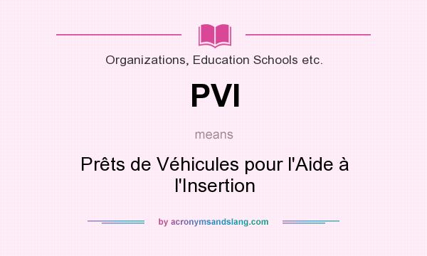 What does PVI mean? It stands for Prêts de Véhicules pour l`Aide à l`Insertion