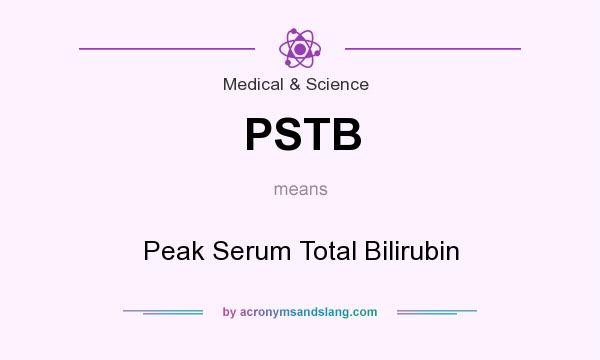 What does PSTB mean? It stands for Peak Serum Total Bilirubin