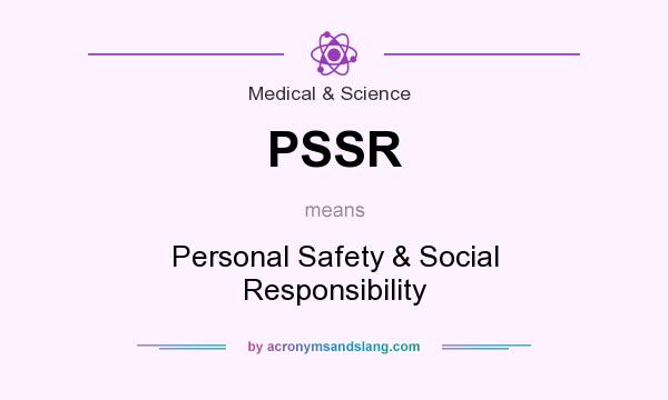 What does PSSR mean? It stands for Personal Safety & Social Responsibility