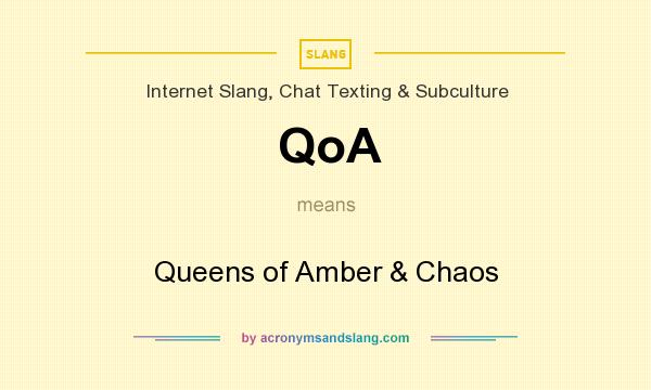 What does QoA mean? It stands for Queens of Amber & Chaos