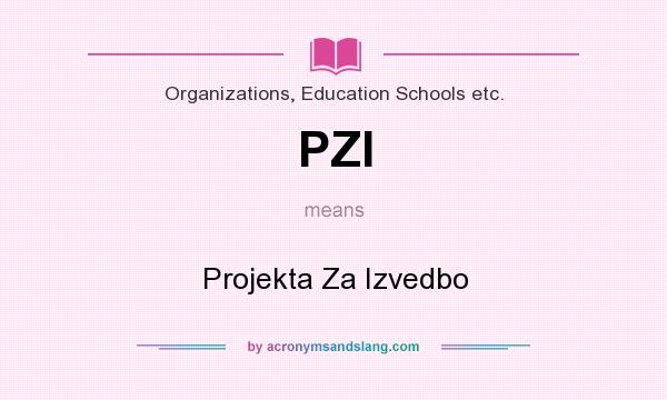 What does PZI mean? It stands for Projekta Za Izvedbo