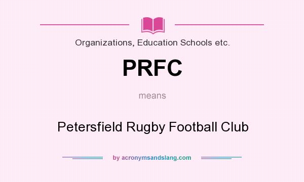 What does PRFC mean? It stands for Petersfield Rugby Football Club