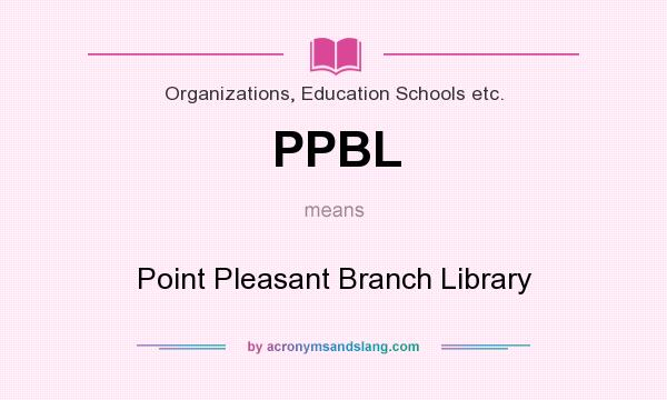 What does PPBL mean? It stands for Point Pleasant Branch Library