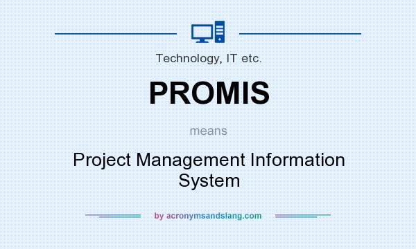 What does PROMIS mean? It stands for Project Management Information System