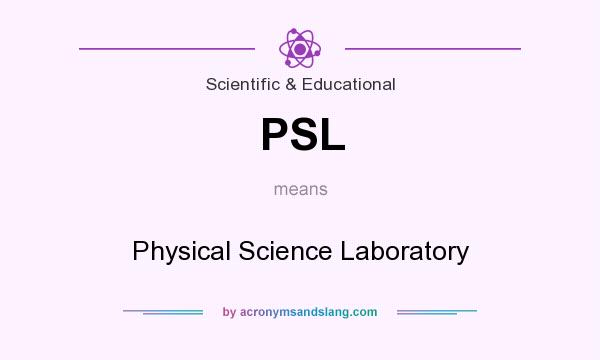 What does PSL mean? It stands for Physical Science Laboratory