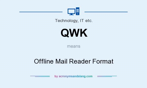 What does QWK mean? It stands for Offline Mail Reader Format