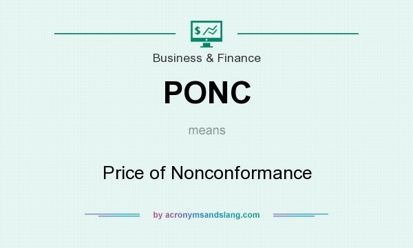 What does PONC mean? It stands for Price of Nonconformance