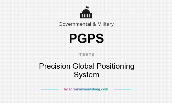 What does PGPS mean? It stands for Precision Global Positioning System