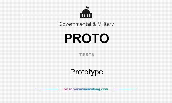 What does PROTO mean? It stands for Prototype