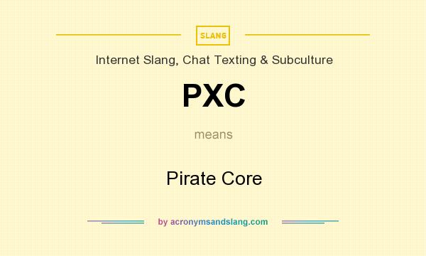 What does PXC mean? It stands for Pirate Core