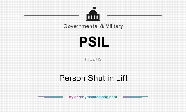 What does PSIL mean? It stands for Person Shut in Lift