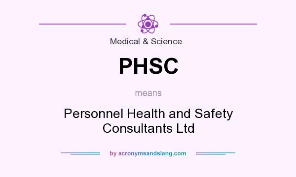 What does PHSC mean? It stands for Personnel Health and Safety Consultants Ltd