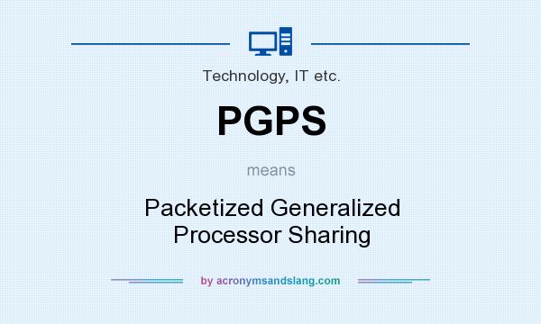 What does PGPS mean? It stands for Packetized Generalized Processor Sharing