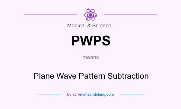 What does PWPS mean? It stands for Plane Wave Pattern Subtraction