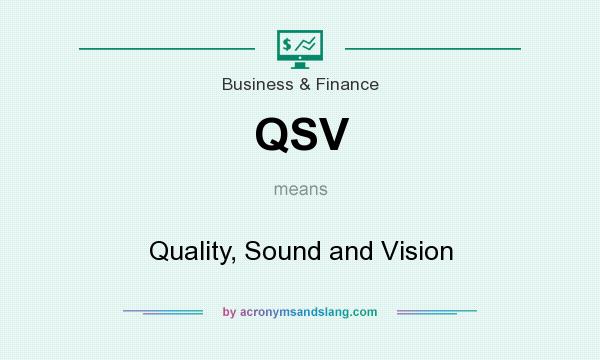 What does QSV mean? It stands for Quality, Sound and Vision