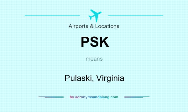 What does PSK mean? It stands for Pulaski, Virginia