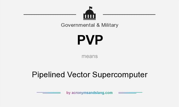 What does PVP mean? It stands for Pipelined Vector Supercomputer